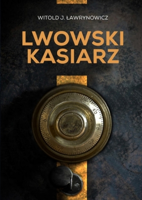 Lwowski kasiarz - Witold J. Ławrynowicz