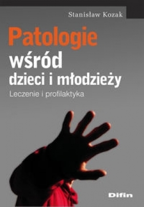 Patologie wśród dzieci i młodzieży - Kozak Stanisław