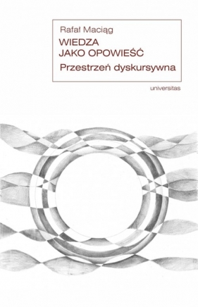 Wiedza jako opowieść - Rafał Maciąg