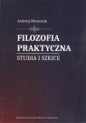 Filozofia praktyczna. Studia i szkice Andrzej Niemczuk