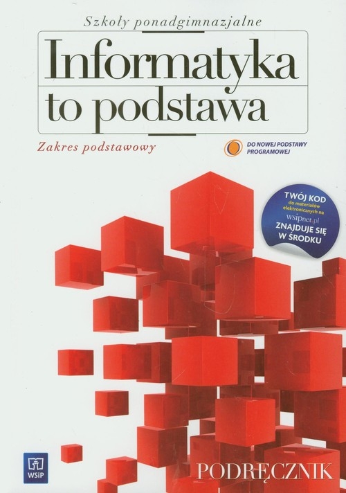 Informatyka to podstawa Podręcznik Zakres podstawowy