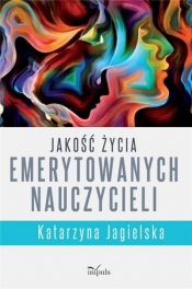 Jakość życia emerytowanych nauczycieli - Jagielska Katarzyna 