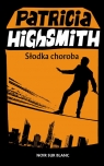 Słodka choroba Patricia Highsmith