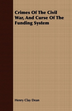 Crimes Of The Civil War, And Curse Of The Funding System - Dean Henry Clay