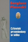 Człowiek przemieniony w wilka Piasecki Sergiusz