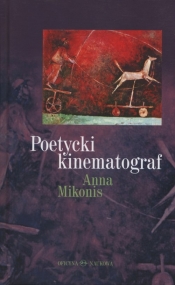 Poetycki kinematograf - Mikonis Anna