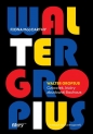 Walter Gropius Visionary Founder of the Bauhaus - Fiona MacCarthy