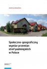 Społeczno-geograficzny wymiar przemian stref podmiejskich w Polsce Jadwiga Biegańska