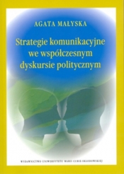 Strategie komunikacyjne we współczesnym dyskursie politycznym