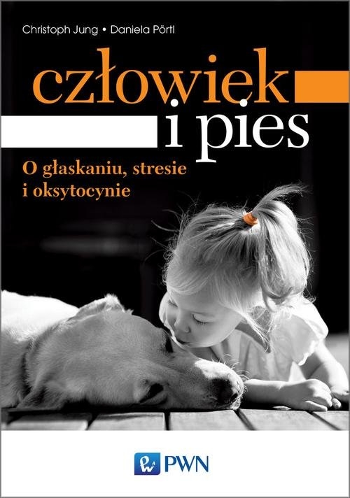 Człowiek i pies - o głaskaniu, stresie i oksytocynie