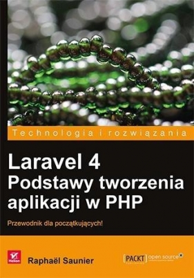 Laravel 4 Podstawy tworzenia aplikacji w PHP - Raphaël Saunier