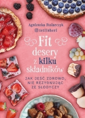 Fit desery z kilku składników (z autografem) - Agnieszka Stolarczyk