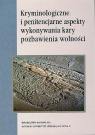 Kryminologiczne i penitencjarne aspekty wykonywania kary pozbawienia wolności