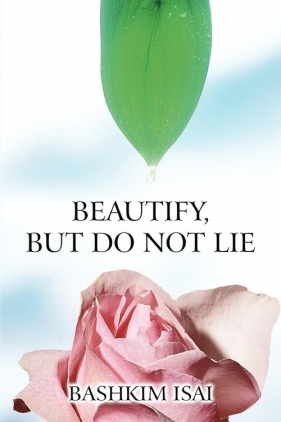 Beautify, But Do Not Lie - Isai Bashkim