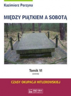 Między Piątkiem a Sobotą - Tomik 6 (sobota) - Kazimierz Perzyna