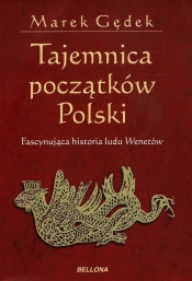 Tajemnica początków Polski - Marek Gędek