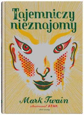 Tajemniczy nieznajomy. Świeżym okiem - ATAK, Mark Twain