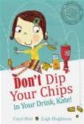Don't Dip Your Chips in Your Drink, Kate Caryl Hart