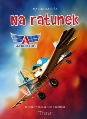 Na ratunek. Aeroklub - Kałuża Maciej, Grzemski Mariusz