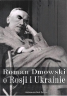 Roman Dmowski o Rosji i Ukrainie Jan Engelgard