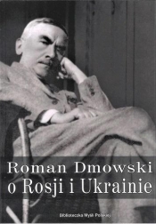 Roman Dmowski o Rosji i Ukrainie - Jan Engelgard