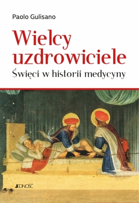 Wielcy uzdrowiciele. Święci w historii medycyny - Gulisano Paolo