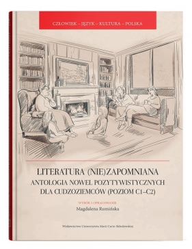 Literatura (nie)zapomniana. Antologia nowel pozytywistycznych dla cudzoziemców (poziom C1-C2) - Magdalena Rumińska