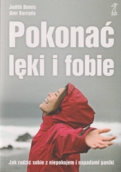 Pokonać lęki i fobie Jak radzić sobie z niepokojem i napadami paniki - Amr Barrada, Judith Bemis