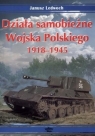 Działa samobieżne Wojska Polskiego 1918-1945 Janusz Lewoch