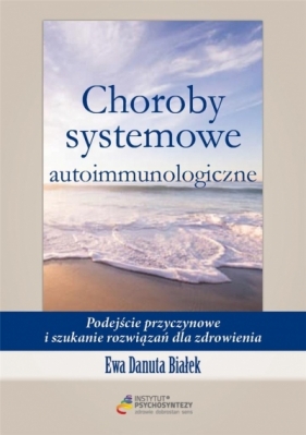 Choroby systemowe autoimmunologiczne - Ewa Danuta Białek