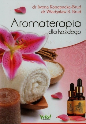 Aromaterapia dla każdego - Konopacka-Brud Iwona, Brud Władysław S.