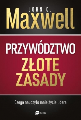 Przywództwo. Złote zasady. - Maxwell John C.