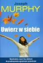 Uwierz w siebie - Joseph Murphy