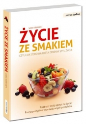 Życie ze smakiem czyli jak zdrowa dieta zmienia styl życia