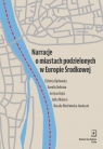 Narracje o miastach podzielonych w Europie Środkowej: Słubice i Frankfurt nad Elżbieta Opiłowska, Kamilla Dolińska, Kajta Justyna, Julita Makaro, Julita Makaro