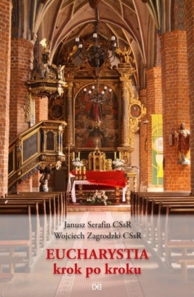 Eucharystia krok po kroku - Janusz Serafin, Wojciech Zagrodzki CSsR