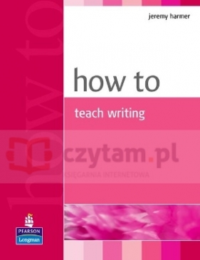 How to Teach Writing - Jeremy Harmer