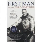 First Man The Life of Neil A. Armstrong - Hansen R. James