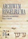 Archiwum Ringelbluma Konspiracyjne Archiwum Getta Warszawy Tom 16 Prasa Martyna Rusiniak-Karwat, Alicja Jarkowska-Natkaniec