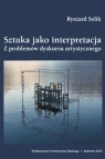 Sztuka jako interpretacja. Z problemów dyskursu... Ryszard Solik