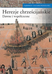 Herezje chrześcijańskie Dawne i współczesne