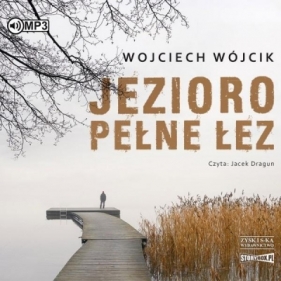 Jezioro pełne łez. Audiobook - Wójcik Wojciech 
