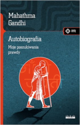 Autobiografia Moje doświadczenia w poszukiwaniu prawdy - Mahatma Gandhi