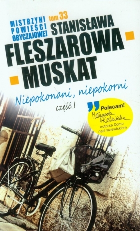 Mistrzyni powieści obyczajowej 33 Niepokonani niepokorni część 1 - Fleszarowa-Muskat Stanisława<br />