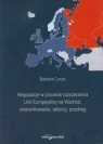 Negocjacje w procesie rozszerzania Unii Europejskiej na Wschód: uwarunkowania, Curyło Barbara