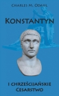 Konstantyn i chrześcijańskie Cesarstwo - Charles M. Odahl