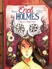 Śledztwa Enoli Holmes. Tom 3. Tajemnica białych maków
