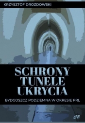 Schrony, tunele, ukrycia. - Krzysztof Drozdowski