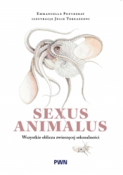 Sexus animalus. Wszystkie oblicza zwierzęcej seksualności - Emmanuelle Pouydebat .