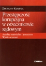 Przestępczość korupcyjna w orzecznictwie sądowym Aspekty materialne i Kukuła Zygmunt